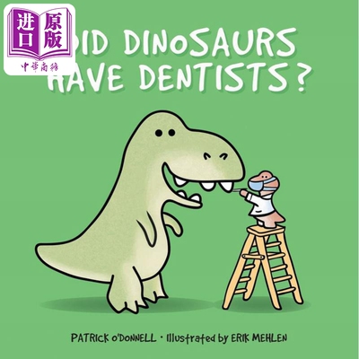 恐龙如何看牙医 Patrick O Donnell Did Dinosaurs Have Dentists 英文原版 知识绘本动物故事图画书精装进口童书【中商原版】