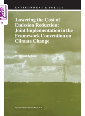 海外直订Lowering the Cost of Emission Reduction: Joint Implementation in the Framework C 降低减排成本:《气候变化框