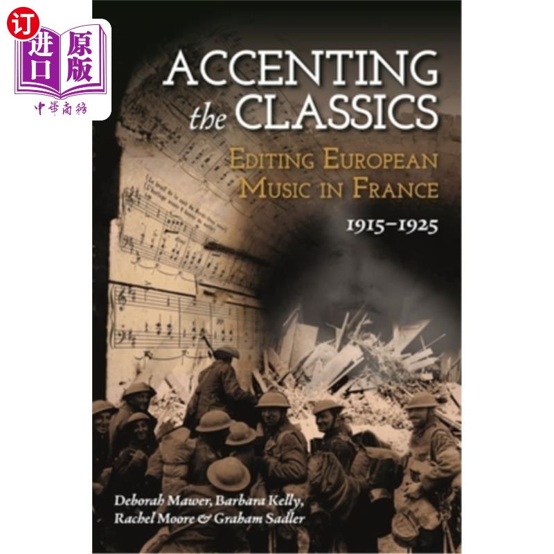 海外直订Accenting the Classics: Editing European Music in France, 1915-1925 强调经典:编辑欧洲音乐在法国,1915-1925