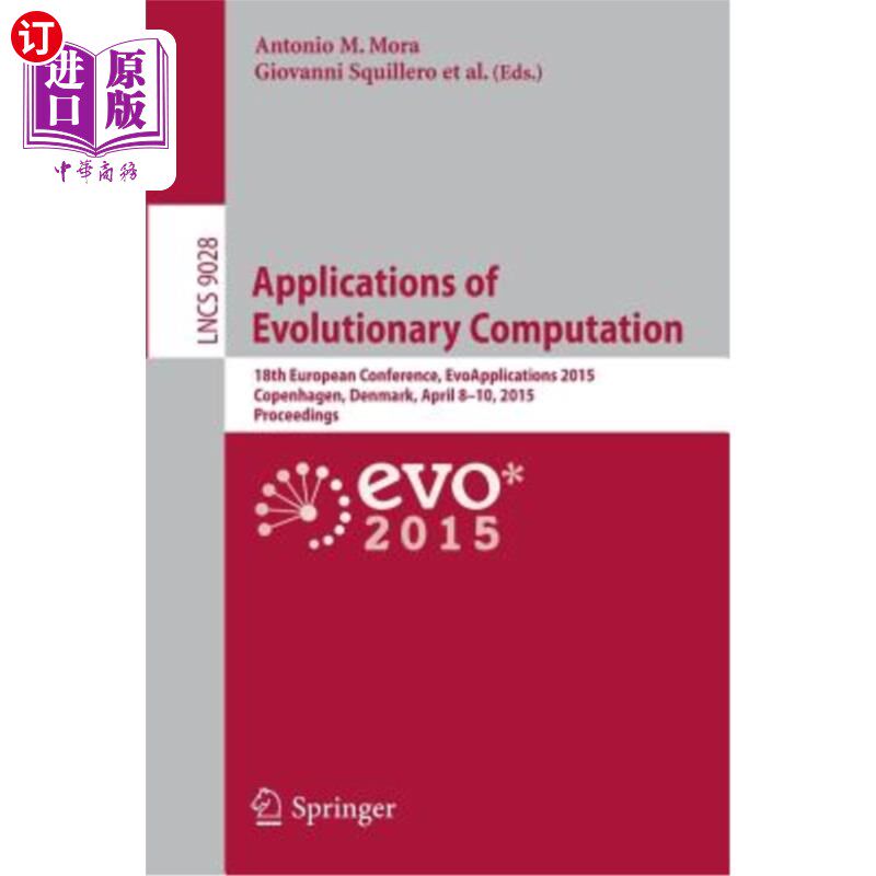 海外直订Applications of Evolutionary Computation: 18th European Conference, Evoapplicati 进化计算的应用：第18届欧洲