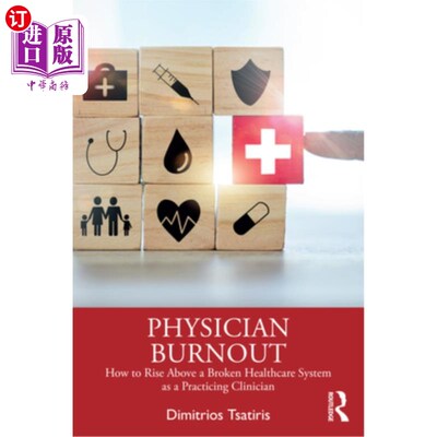 海外直订医药图书Physician Burnout: How to Rise Above a Broken Healthcare System as a Practicing  医生的职业倦怠：作