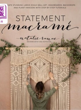 海外直订Statement Macramé: Create Stunning Large-Scale Wall Art, Headboards, Backdrops a 大冲击Macramé：创建具有