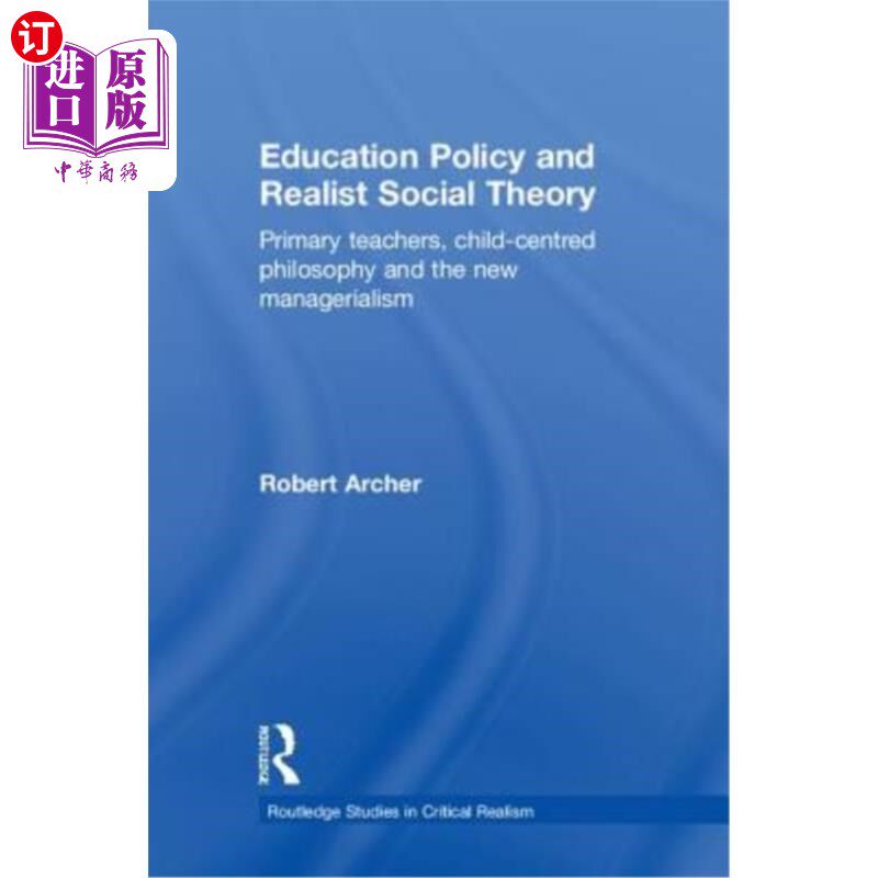 海外直订Education Policy and Realist Social Theory: Primary Teachers, Child-Centred Phil 教育政策与现实主义社会理论