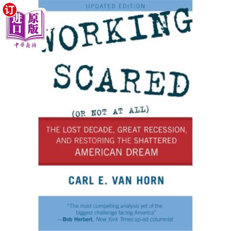 海外直订Working Scared (or Not at All): The Lost Decade, Great Recession, and Restoring  害怕工作（或根本不害怕）：