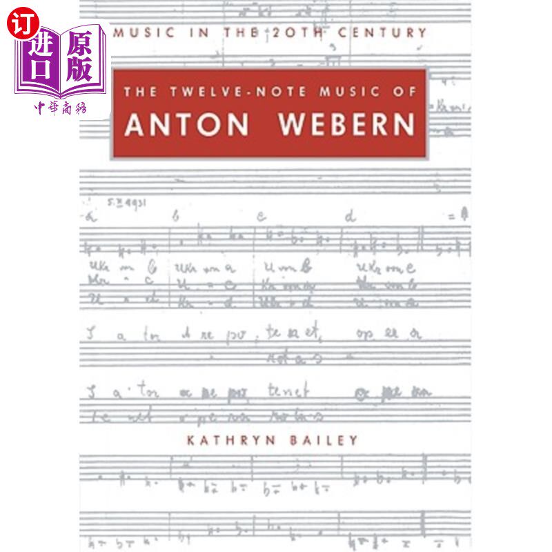 海外直订The Twelve-Note Music of Anton Webern: Old Forms in a New Language 安东·韦伯恩的十二音符音乐:新语言中的旧形