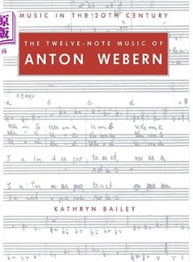 海外直订The Twelve-Note Music of Anton Webern: Old Forms in a New Language 安东·韦伯恩的十二音符音乐:新语言中的旧形