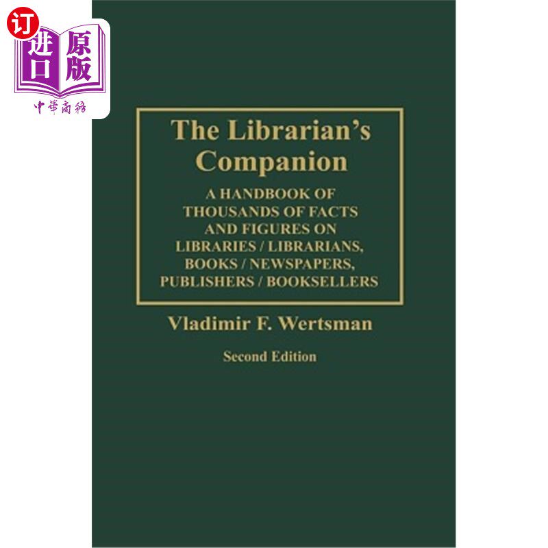 海外直订The Librarian's Companion: A Handbook of Thousands of Facts and Figures on Libra 图书馆员的伙伴:关于图书馆/