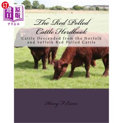 海外直订The Red Polled Cattle Herdbook: Cattle Descended from the Norfolk and Suffolk Re 红投票牛放牧手册:牛从诺福