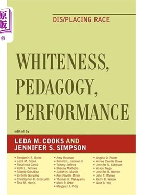 海外直订Whiteness, Pedagogy, Performance: Dis/Placing Race 白度、教育学、表演：dis/placing race