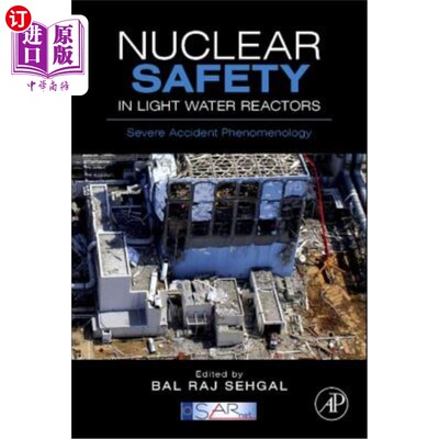 海外直订Nuclear Safety in Light Water Reactors: Severe Accident Phenomenology 轻水反应堆的核安全：严重事故现象学