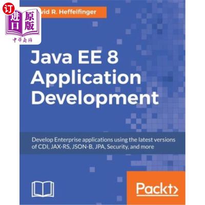 海外直订Java EE 8 Application Development: Develop Enterprise applications using the lat JAVA EE 8应用程序开发