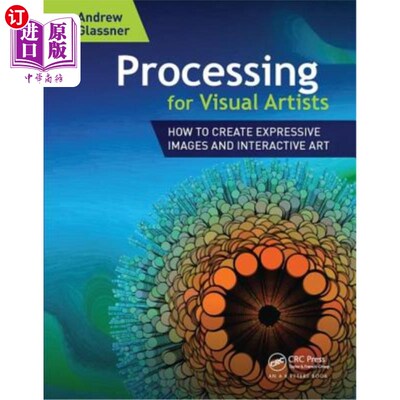 海外直订Processing for Visual Artists: How to Create Expressive Images and Interactive A 处理视觉艺术家:如何创造富
