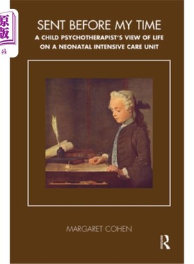 海外直订医药图书Sent Before My Time: A Child Psychotherapist's View of Life on a Neonatal Intens 在我的时间之前发送