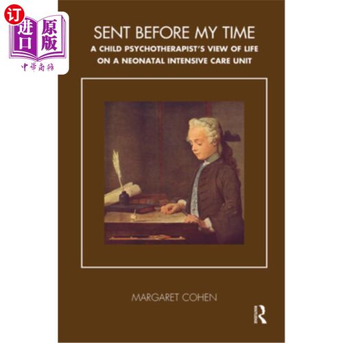 海外直订医药图书Sent Before My Time: A Child Psychotherapist's View of Life on a Neonatal Intens 在我的时间之前发送