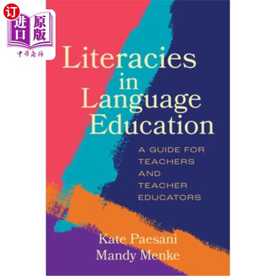 海外直订Literacies in Language Education: A Guide for Teachers and Teacher Educators 语言教育中的文学:教师和教师教