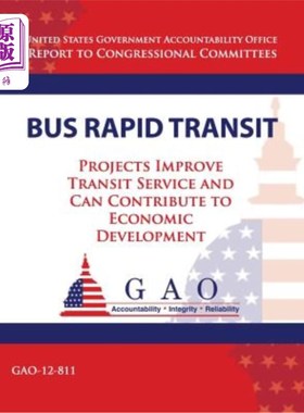 海外直订Bus Rapid Transit: Projects Improve Transit Service and Can Contribute to Econom 快速公交：项目改善公交服务