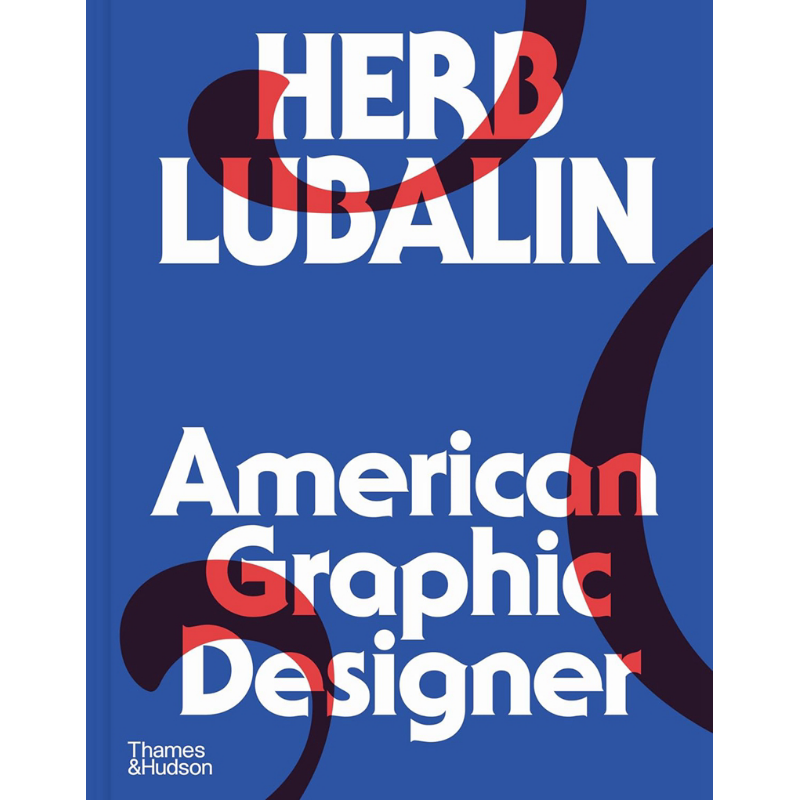 Herb Lubalin: American Graphic Designer 1918-1981 进口艺术 赫伯·卢巴林 美国平面设计师：1918-1981【中商原版】