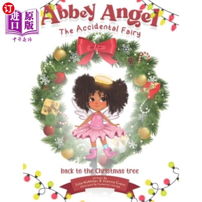 海外直订Abbey Angel: Back To The Christmas Tree - A Children's Chapter Book About Friend 艾比天使:回到圣诞树-一本关