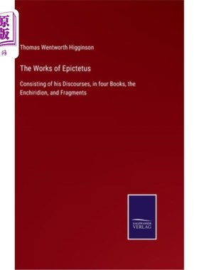 海外直订The Works of Epictetus: Consisting of his Discourses, in four Books, the Enchiri 伊壁鸠鲁的作品：包括他的论