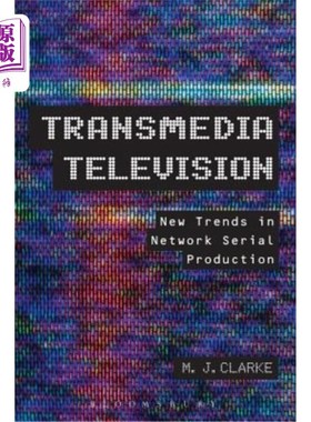 海外直订Transmedia Television: New Trends in Network Serial Production 跨媒体电视:连续剧制作的新趋势