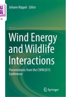 海外直订Wind Energy and Wildlife Interactions: Presentations from the Cww2015 Conference 风能与野生动物互动：来自CW