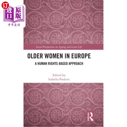 海外直订Older Women in Europe: A Human Rights-Based Approach 欧洲老年妇女:基于人权的方法
