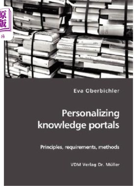 海外直订Personalizing Knowledge Portals: Principles, Requirements, Methods 个性化知识门户：原则、要求、方法