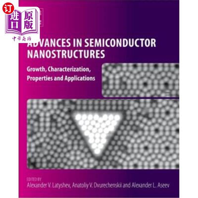 海外直订Advances in Semiconductor Nanostructures: Growth, Characterization, Properties a 半导体纳米结构:生长、表征