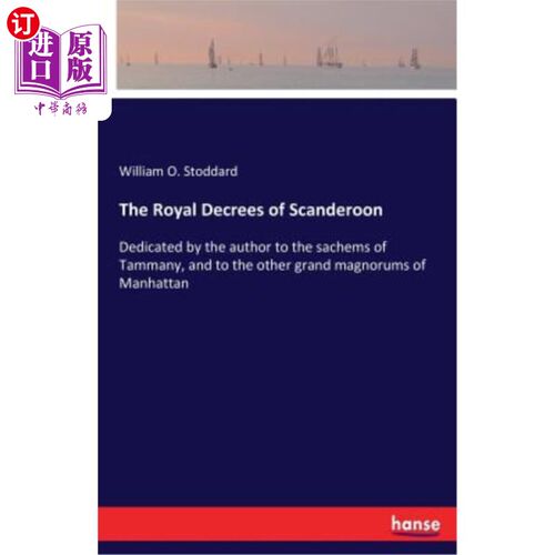 海外直订The Royal Decrees of Scanderoon: Dedicated by the author to the sachems of Tamma 斯堪的纳维亚皇室法令：作者