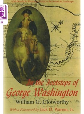 海外直订In the Footsteps of George Washington: A Guide to Sites Commemorating Our First  乔治·华盛顿的足迹:纪念我们
