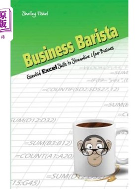 海外直订Business Barista: Essential Excel Skills to Streamline Your Business 商务咖啡师：简化业务的基本Excel技能