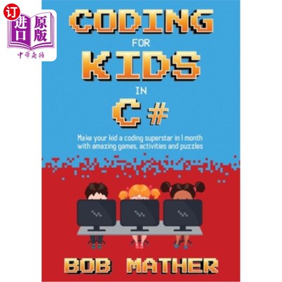 海外直订Coding for Kids in C#: Made Your Kid a Coding Superstar in 1 Month with Coding G c#儿童编程:用编程游戏、活
