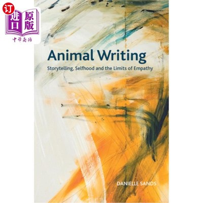 海外直订Animal Writing: Storytelling, Selfhood and the Limits of Empathy 动物写作:讲故事、自我和同理心的局限
