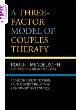 海外直订医药图书A Three-Factor Model of Couples Therapy: Projective Identification, Couple Objec 夫妻治疗的三因素模
