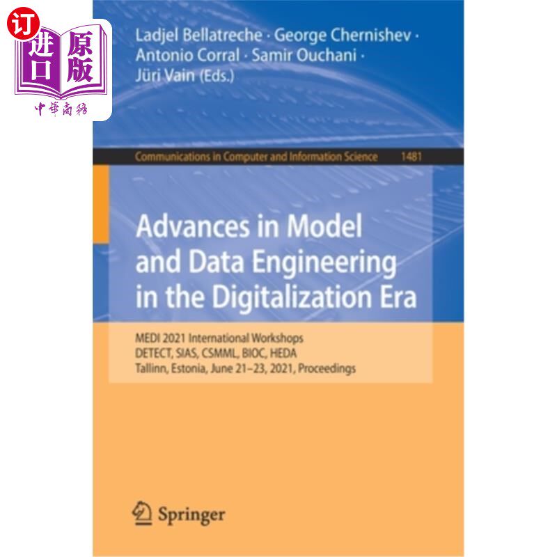 海外直订Advances in Model and Data Engineering in the Digitalization Era: MEDI 2021 Inte 数字化时代的模型与数据工程