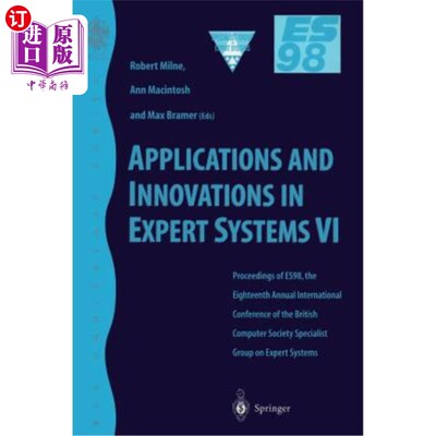 海外直订Applications and Innovations in Expert Systems VI: Proceedings of Es98, the Eigh 专家系统的应用和创新