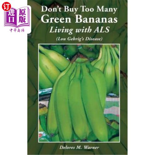 海外直订医药图书Don't Buy Too Many Green Bananas Living with ALS: (lou Gehrig's Disease) 不要买太多生有ALS的绿色香
