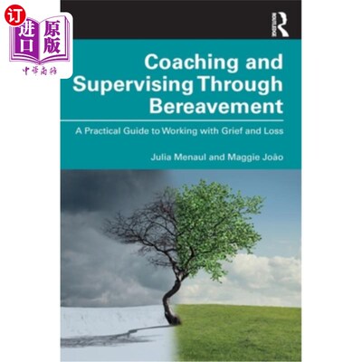 海外直订Coaching and Supervising Through Bereavement: A Practical Guide to Working with  通过丧亲之痛进行指导和监督