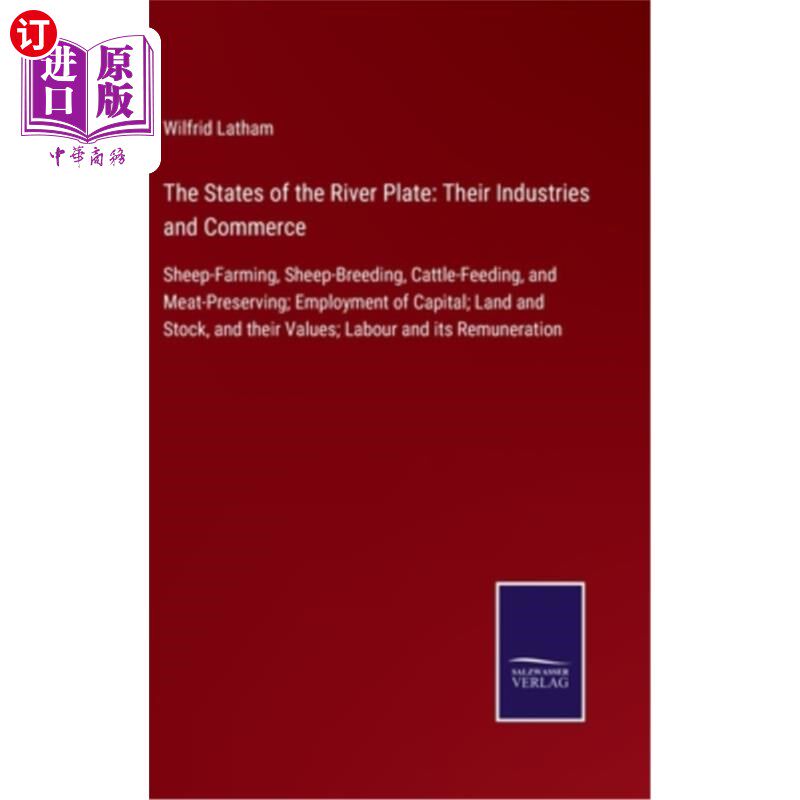 海外直订The States of the River Plate: Their Industries and Commerce: Sheep-Farming, She 流域的工业和商业:养羊、养