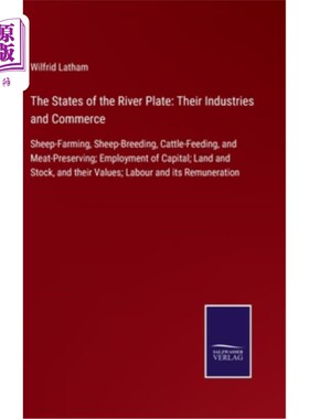 海外直订The States of the River Plate: Their Industries and Commerce: Sheep-Farming, She 流域的工业和商业:养羊、养