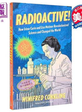 放射性 创造原子弹的两位物理学家 Radioactive Irene Curie and Lise Meitner 英文原版 Winifred Conkling【中商原版】