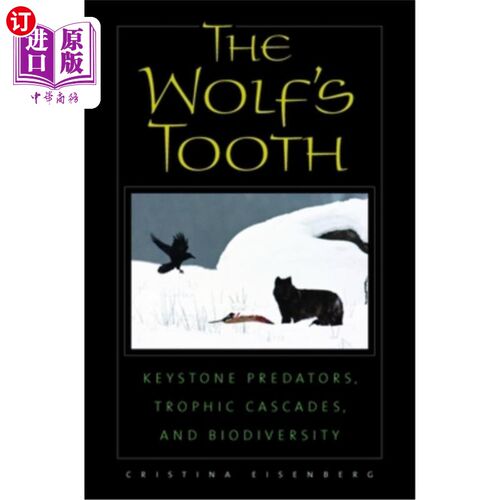 海外直订The Wolf's Tooth: Keystone Predators, Trophic Cascades, and Biodiversity 狼的牙齿:关键捕食者、营养级联和生