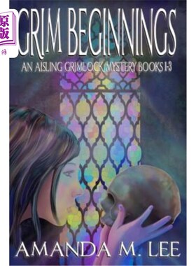 海外直订Grim Beginnings: An Aisling Grimlock Mystery Books 1-3 严酷的开端：一本过道上的冷酷之锁神秘书1-3