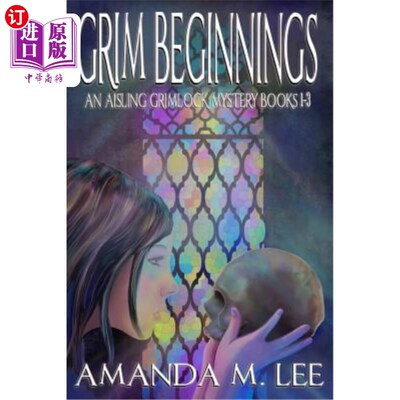 海外直订Grim Beginnings: An Aisling Grimlock Mystery Books 1-3 严酷的开端：一本过道上的冷酷之锁神秘书1-3
