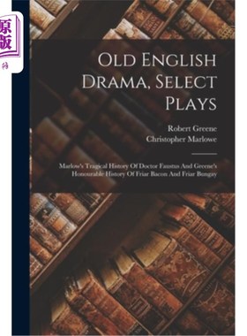 海外直订Old English Drama, Select Plays: Marlow's Tragical History Of Doctor Faustus And 古英国戏剧，戏剧精选:马洛