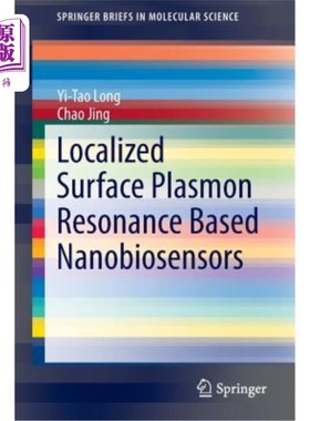Localized Surface Plasmon Resonance Based Nanobiosensors 基于局部表面等离子体共振的纳米生物传感器【中商原版】