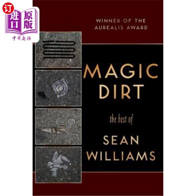 海外直订Magic Dirt: The Best of Sean Williams 魔力土:最好的肖恩·威廉姆斯