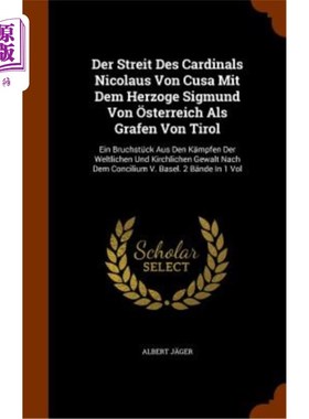 海外直订Der Streit Des Cardinals Nicolaus Von Cusa Mit Dem Herzoge Sigmund Von Osterreic 尼古拉斯·冯·库萨枢机主教的