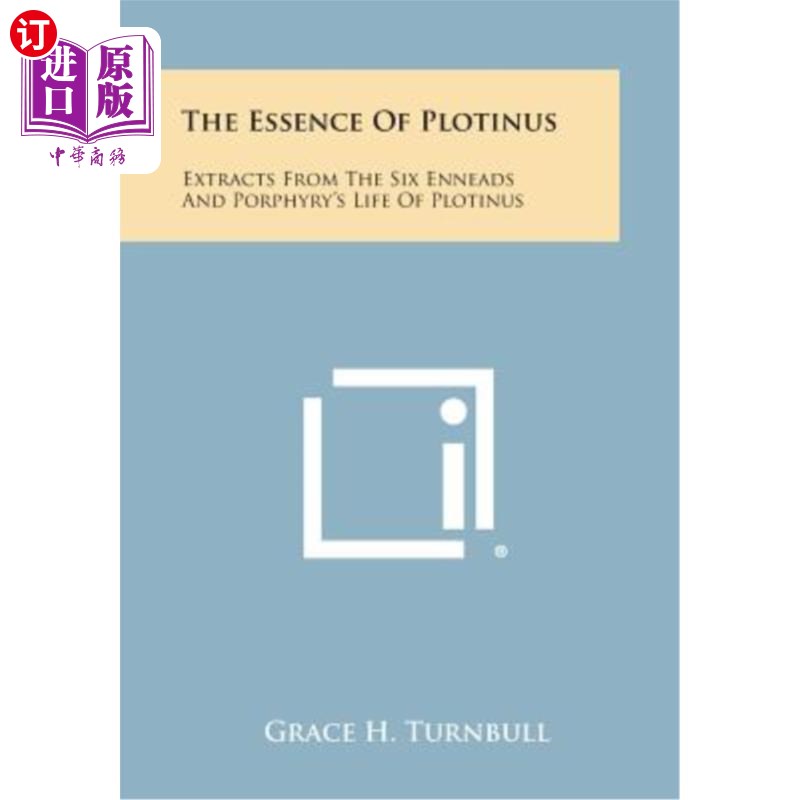 海外直订The Essence of Plotinus: Extracts from the Six Enneads and Porphyry's Life of Pl 普洛蒂诺的本质：普洛蒂诺六