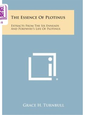 海外直订The Essence of Plotinus: Extracts from the Six Enneads and Porphyry's Life of Pl 普洛蒂诺的本质：普洛蒂诺六